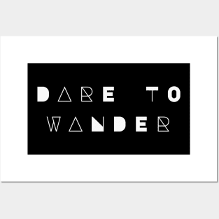 Dare to Wander Posters and Art